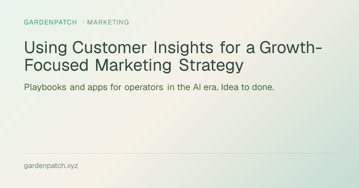 Using Customer Insights for a Growth-Focused Marketing Strategy